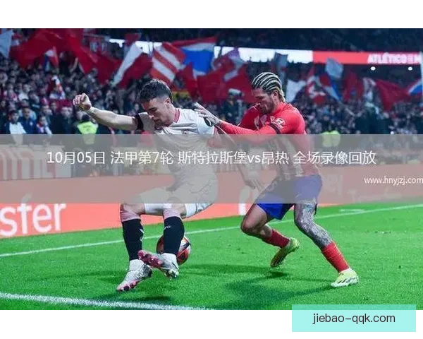 布拉扎克大胜格拉夫莱尼斯精彩对决全场精彩瞬间回顾